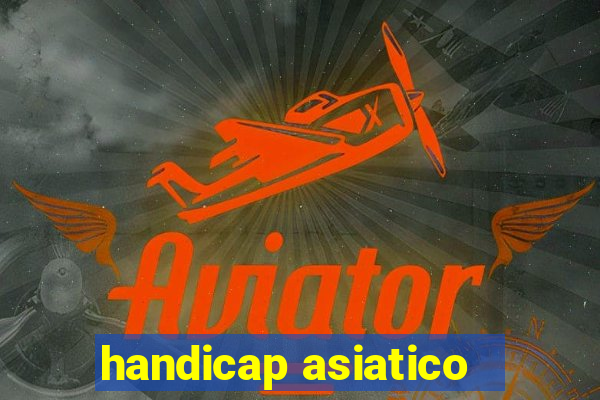 handicap asiatico - 1